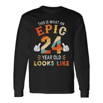 24Th Birthday For 24 Years Old Epic Looks Like Long Sleeve T-Shirt - Seseable