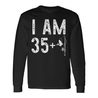 I Am 35 Plus 1 Fishing 36Th Birthday Long Sleeve T-Shirt - Thegiftio UK