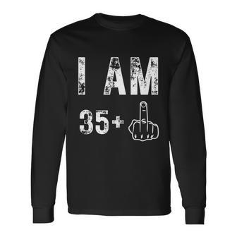 I Am 35 Plus Middle Finger 36Th Birthday Long Sleeve T-Shirt - Thegiftio UK