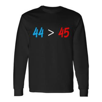 44 45 Red White Blue 44Th President Is Greater Than 45 Tshirt Long Sleeve T-Shirt - Monsterry AU