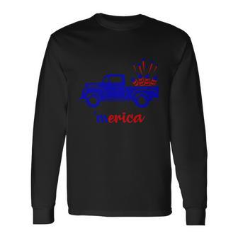 4Th Of July Meria Truck Fireworks Freedom Long Sleeve T-Shirt - Monsterry