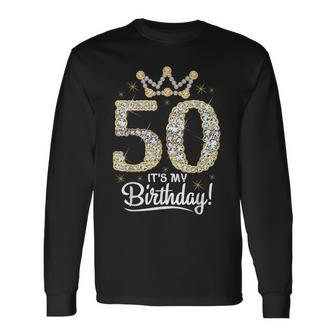 50 Years Old Its My Birthday Women 50Th Birthday Long Sleeve T-Shirt - Seseable