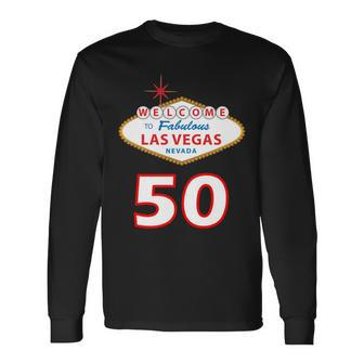 50 Years Old In Vegas 50Th Birthday Long Sleeve T-Shirt - Monsterry CA