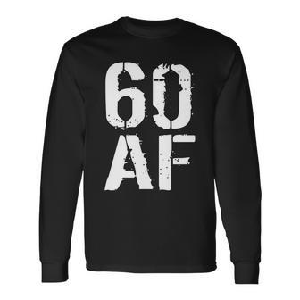 60 Af 60Th Birthday Long Sleeve T-Shirt - Monsterry UK