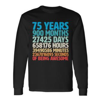 75 Years Of Being Awesome Birthday Time Breakdown Tshirt Long Sleeve T-Shirt - Monsterry