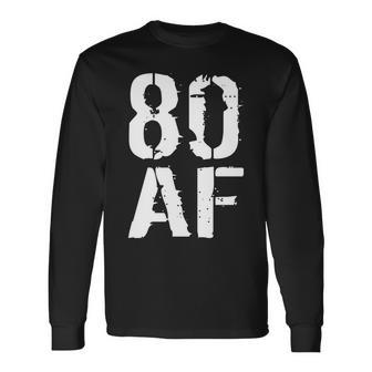 80 Af 80Th Birthday Long Sleeve T-Shirt - Monsterry
