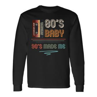 80S Baby 90S Made Me 90S Hip Hop Fans V2 Long Sleeve T-Shirt - Seseable