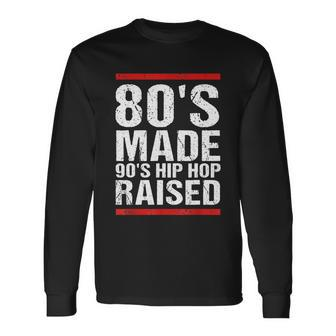 80S Made 90S Hip Hop Raised Apparel Tshirt Long Sleeve T-Shirt - Monsterry CA