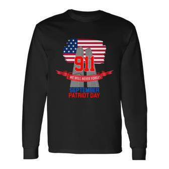 911 We Will Never Forget September 11Th Patriot Day Long Sleeve T-Shirt - Monsterry