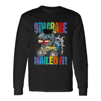 9Th Grade Nailed It Monster Truck Dinosaur Great Long Sleeve T-Shirt - Monsterry AU