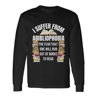 Abibliophobia Reading Book Lover Bookworm Reader Nerd Cool Long Sleeve T-Shirt - Monsterry