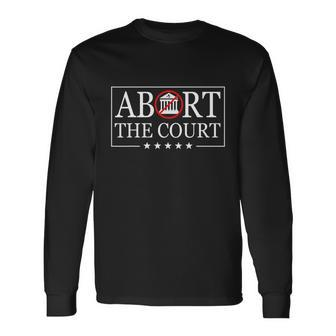 Abort The Court Scotus Reproductive Rights 4Th Of July Vintage Long Sleeve T-Shirt - Monsterry