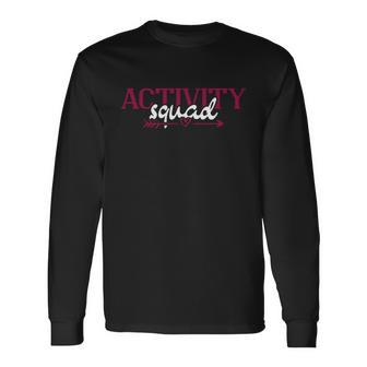 Activity Director Activity Assistant Activity Squad Cool Long Sleeve T-Shirt - Monsterry UK
