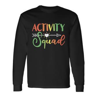 Activity Squad Activity Director Activity Assistant Great Long Sleeve T-Shirt - Monsterry