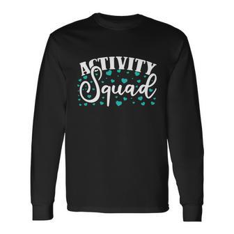 Activity Squad Activity Director Activity Assistant Meaningful Long Sleeve T-Shirt - Monsterry UK