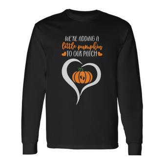 Were Adding A Little Pumpkin To Our Paich Halloween Quote Long Sleeve T-Shirt - Monsterry CA