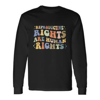 Aesthetic Reproductive Rights Are Human Rights Feminist Tee Long Sleeve T-Shirt - Monsterry DE