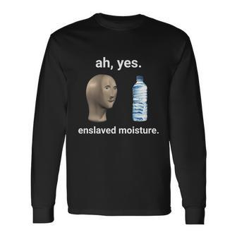 Ah Yes Enslaved Moisture Dank Meme Long Sleeve T-Shirt - Monsterry