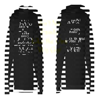 Aint No Like The One We Got Long Sleeve T-Shirt - Thegiftio