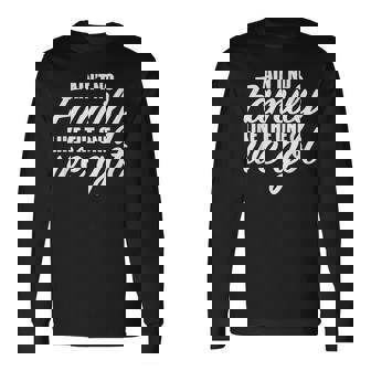 Aint No Like The One We Got Long Sleeve T-Shirt - Thegiftio