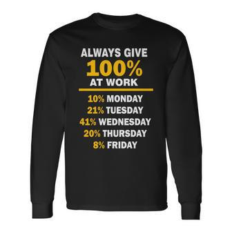 Always Give A 100 At Work Tshirt Long Sleeve T-Shirt - Monsterry