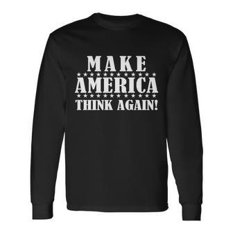 Make America Think Again Anti Donald Trump Long Sleeve T-Shirt - Monsterry CA