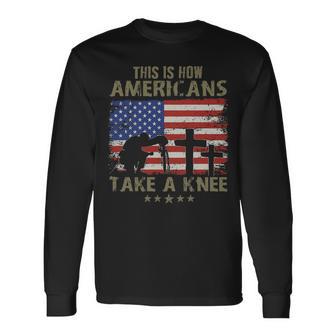 This Is How Americans Take A Knee Long Sleeve T-Shirt - Monsterry