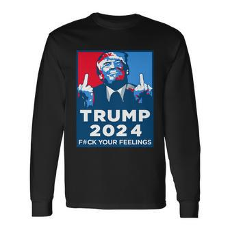 Anti Biden Donald Trump Fuck Your Feelings Long Sleeve T-Shirt - Monsterry AU