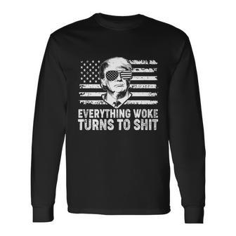 Anti Biden Everything Woke Turns To Shit Trump V2 Long Sleeve T-Shirt - Monsterry CA