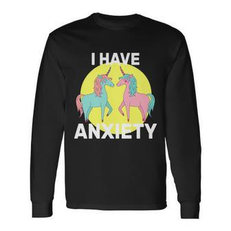 I Have Anxiety Unicorn Long Sleeve T-Shirt - Monsterry