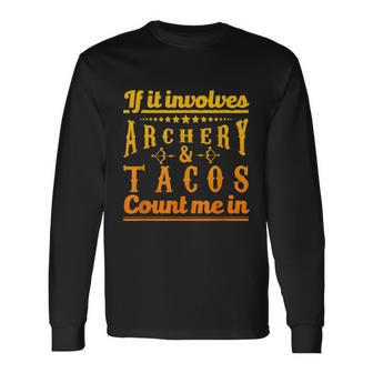 Archery If It Involves Archery & Tacos Count Me In Long Sleeve T-Shirt - Thegiftio UK