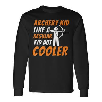 Archery Kid Like A Regular Kid But Cooler Archer Men Women Long Sleeve T-Shirt T-shirt Graphic Print - Thegiftio UK