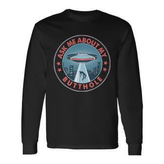 Ask Me About My Butthole Alien Abduction Long Sleeve T-Shirt - Monsterry
