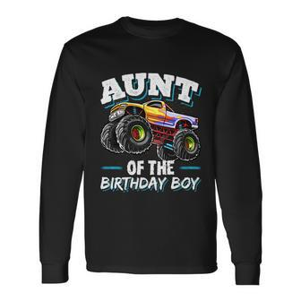 Aunt Of The Birthday Boy Monster Truck Birthday Party Long Sleeve T-Shirt - Monsterry DE