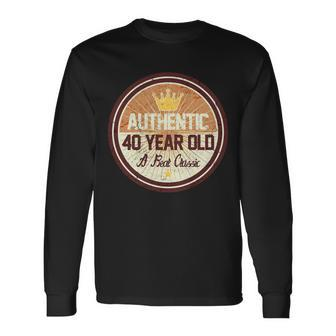 Authentic 40 Year Old Classic 40Th Birthday Long Sleeve T-Shirt - Monsterry UK