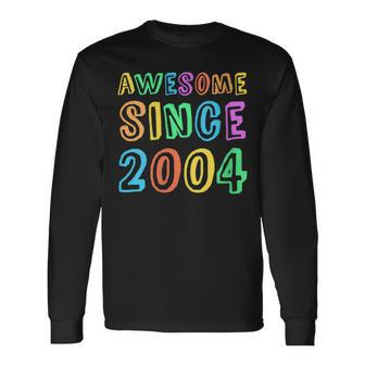 Awesome Since 2004 Teacher 18Th Birthday Boy Girl Long Sleeve T-Shirt - Seseable