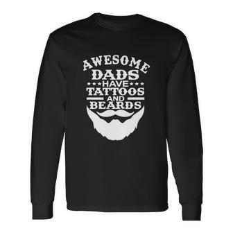 Awesome Dads Have Tattoos And Beards Fathers Day Long Sleeve T-Shirt - Thegiftio UK