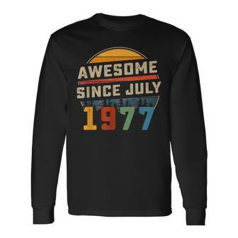 Awesome Since July 1977 45Th Birthday 45 Years Old Long Sleeve T-Shirt - Seseable