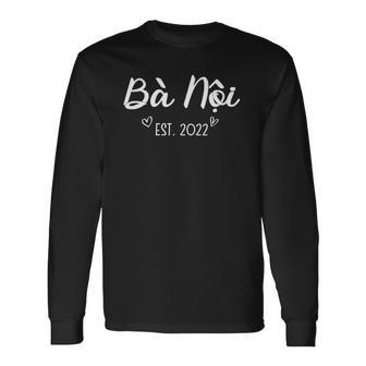 Ba Noi Est 2022 Vietnamese Grandma In 2022 Ver2 Men Women Long Sleeve T-Shirt T-shirt Graphic Print - Thegiftio UK