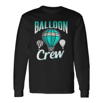 Balloon Crew Team Sayings Ballooning Pilot Hot Air Balloon Long Sleeve T-Shirt T-Shirt | Mazezy