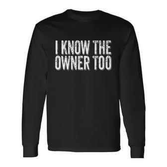 Bartender Gif Bouncer I Know The Owner Too Club Bar Pub Long Sleeve T-Shirt - Monsterry UK