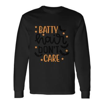 Batty Hair Dont Care Halloween Quote Long Sleeve T-Shirt - Monsterry AU