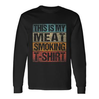 Bbq Smoker Vintage Retro This Is My Meat Smoking Bbq Tshirt Long Sleeve T-Shirt - Monsterry AU