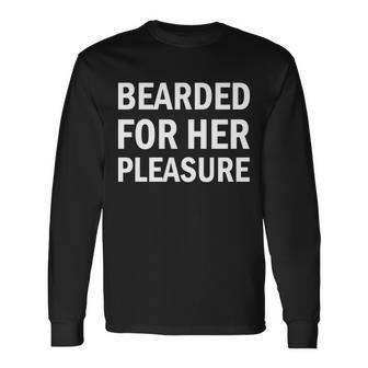 Bearded For Her Pleasure Tshirt Long Sleeve T-Shirt - Monsterry UK