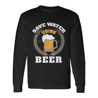 Beer Drinking Save Water Drink Beer Oktoberfest Long Sleeve T-Shirt - Thegiftio UK