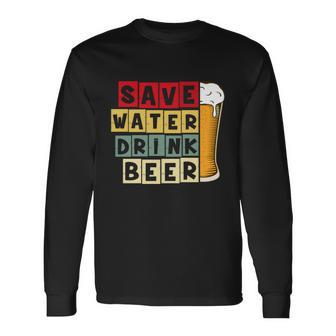 Beer Save Water Drink Beer Vintage Retro Drinking Long Sleeve T-Shirt - Thegiftio UK
