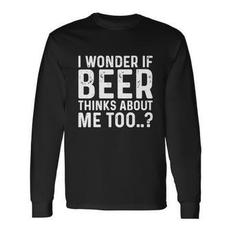 Beer Thinks About Me Graphic Novelty Sarcastic Adult Humor Tshirt Long Sleeve T-Shirt - Monsterry UK