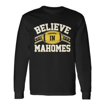 Believe In Mahomes Kc Football Kansas City Fan Tshirt Long Sleeve T-Shirt - Monsterry