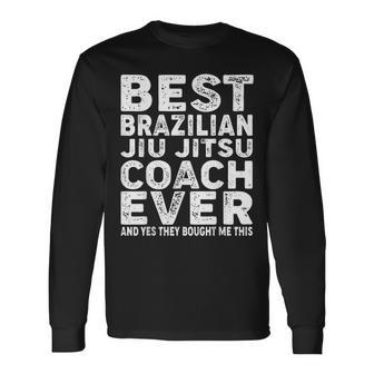 Best Coach Ever And Bought Me This Jiu Jitsu Coach Long Sleeve T-Shirt - Seseable