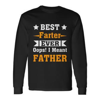 Best Farter Ever Oops I Meant Father Fathers Day Long Sleeve T-Shirt - Thegiftio UK